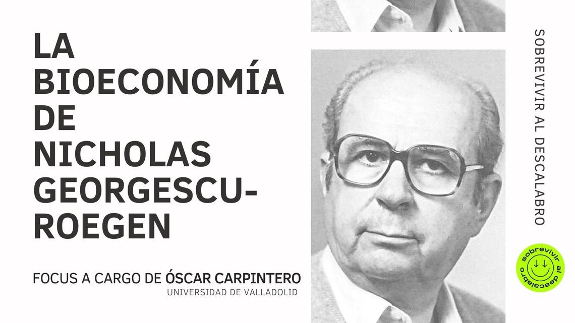 La Bioeconomía de Nicholas Georgescu-Roegen. Óscar Carpintero repasa la trayectoria de este prestigioso economista y pionero de la economía ecológica.